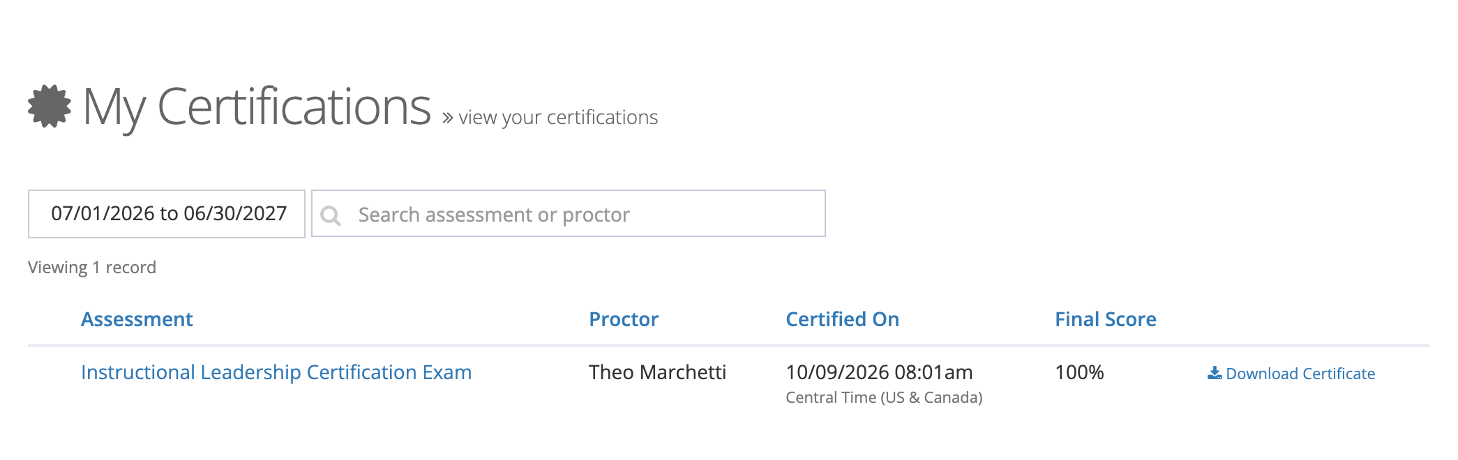 My Certifications page with the date filter set to 07/01/2026 to 06/30/2027, the Search assessment or proctor box, and one row: Instructional Leadership Certification Exam, proctor Theo Marchetti, certified 10/09/2026, final score 100%, and a Download Certificate link