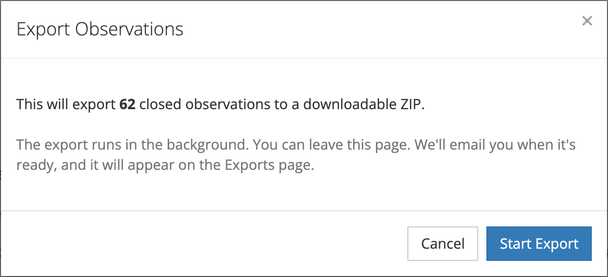 The Export Observations window: This will export 62 closed observations to a downloadable ZIP, a note that the export runs in the background and that you will get an email, and Cancel and Start Export buttons.